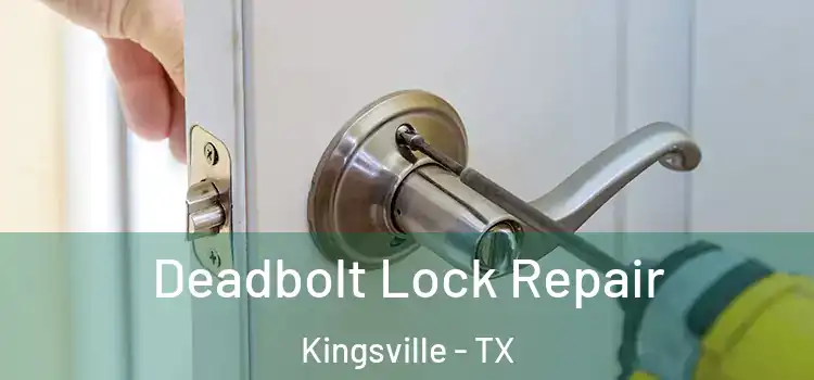 Deadbolt Lock Repair Kingsville - TX