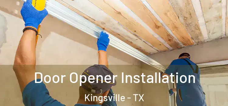  Door Opener Installation Kingsville - TX