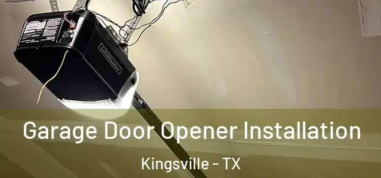  Garage Door Opener Installation Kingsville - TX