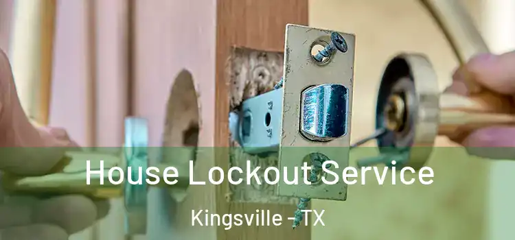 House Lockout Service Kingsville - TX