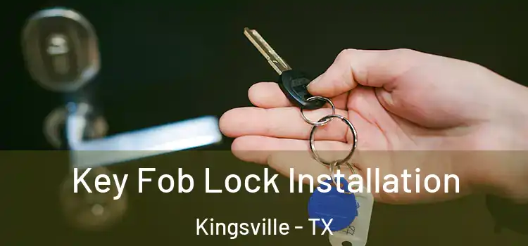 Key Fob Lock Installation Kingsville - TX