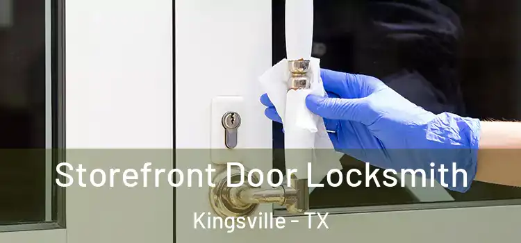 Storefront Door Locksmith Kingsville - TX